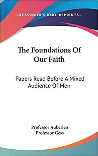 indir The Foundations Of Our Faith: Papers Read Before A Mixed Audience Of Men