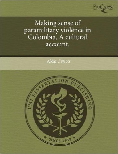 Making Sense of Paramilitary Violence in Colombia. a Cultural Account.