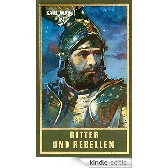 Ritter und Rebellen: Historische Erzählungen, Band 69 der Gesammelten Werke (Karl Mays Gesammelte Werke) (German Edition) [Kindle-editie]