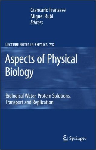 Aspects of Physical Biology: Biological Water, Protein Solutions, Transport and Replication