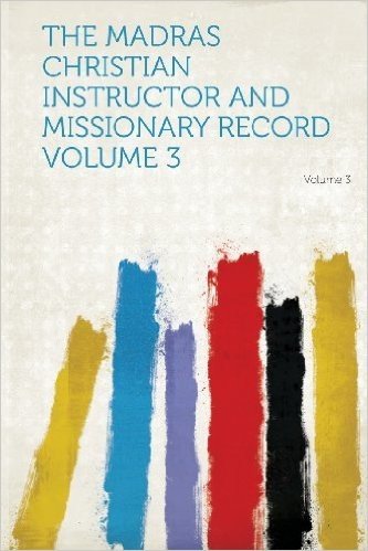 The Madras Christian Instructor and Missionary Record Volume 3 Volume 3 baixar