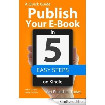 Publish Your E-book in 5 Easy Steps (for Kindle) (English Edition) [Kindle-editie]