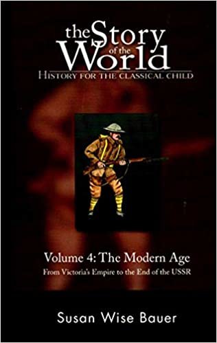 Story of the World, Vol. 4: History for the Classical Child: The Modern Age: Modern Age: From Victoria's Empire to the End of the USSR v. 4