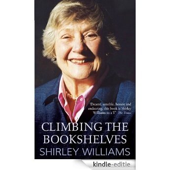 Climbing The Bookshelves: The autobiography of Shirley Williams (English Edition) [Kindle-editie]