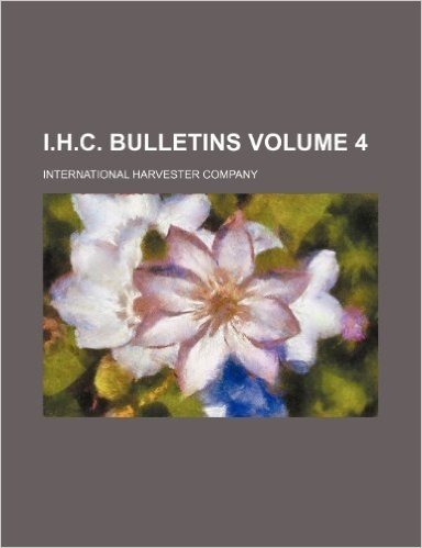 I.H.C. Bulletins Volume 4
