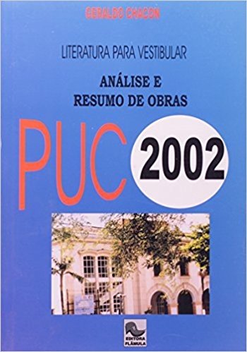 Literatura Para Vestibular. Análise e Resumo das Obras. PUC 2002