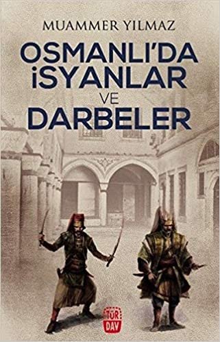 Osmanlı'da İsyanlar ve Darbeler