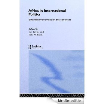 Africa in International Politics: External Involvement on the Continent (Routledge Advances in International Relations and Global Politics) [Kindle-editie]