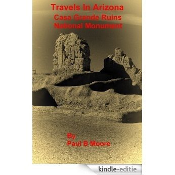 Travels In Arizona - Casa Grande Ruins National Monument (English Edition) [Kindle-editie]
