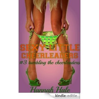 Sexy Little Cheerleaders: #3 Tumbling The Cheerleader (Cheerleading Erotica) (English Edition) [Kindle-editie]
