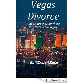 What Happens in Vegas Can Be Fixed in Vegas! A sneak peek at Las Vegas Style Divorces (English Edition) [Kindle-editie]