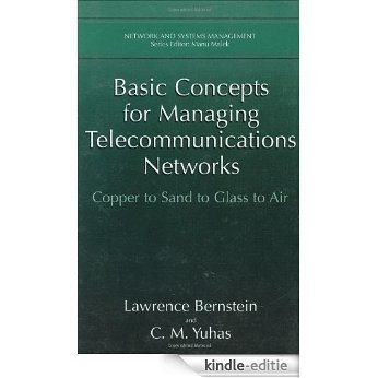 Basic Concepts for Managing Telecommunications Networks: Copper to Sand to Glass to Air (Network and Systems Management) [Kindle-editie]