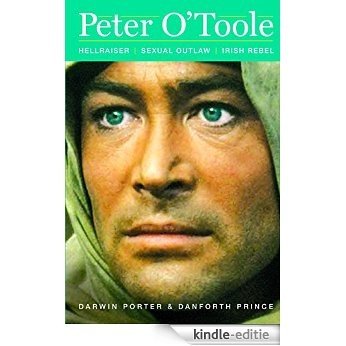 Peter O'Toole: Hellraiser, Sexual Outlaw, Irish Rebel (Blood Moon's Babylon Series) [Kindle-editie]
