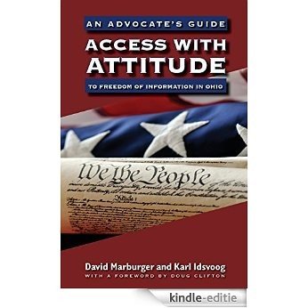 Access with Attitude: An Advocate's Guide to Freedom of Information in Ohio [Kindle-editie]