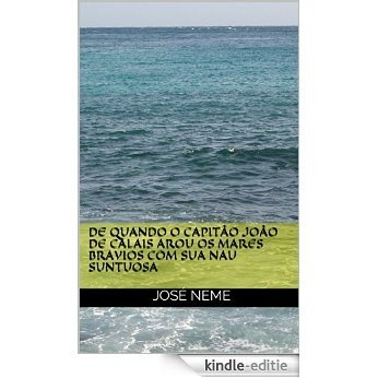 De Quando o Capitão João de Calais Arou os Mares Bravios com sua Nau Suntuosa (Portuguese Edition) [Kindle-editie]