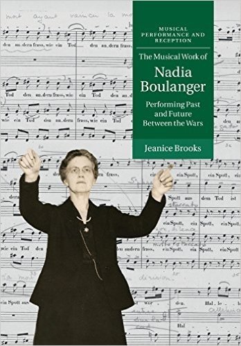 The Musical Work of Nadia Boulanger: Performing Past and Future Between the Wars baixar