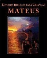 Estudos B Blicos Para Crian as: Mateus (Portuguese: Bible Studies for Children: Matthew)