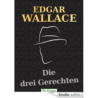 Die drei Gerechten: Ein Edgar-Wallace-Krimi [Kindle-editie]