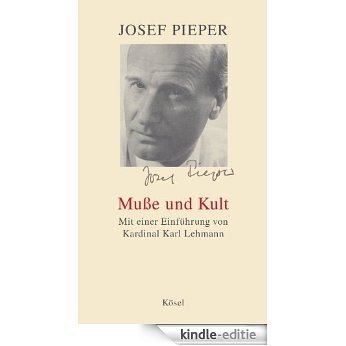Muße und Kult: Mit einer Einführung von Kardinal Karl Lehmann (German Edition) [Kindle-editie] beoordelingen
