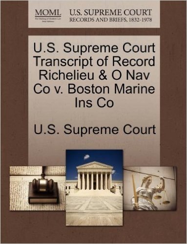 U.S. Supreme Court Transcript of Record Richelieu & O Nav Co V. Boston Marine Ins Co