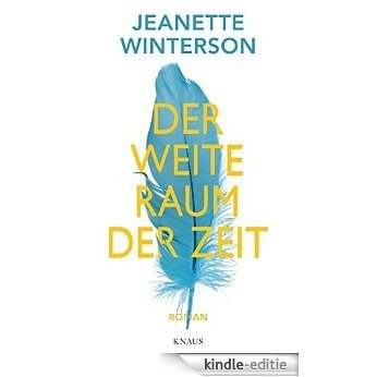 Der weite Raum der Zeit: Roman (German Edition) [Kindle-editie]