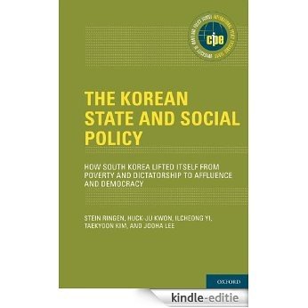 The Korean State and Social Policy: How South Korea Lifted Itself from Poverty and Dictatorship to Affluence and Democracy (International Policy Exchange Series) [Print Replica] [Kindle-editie]