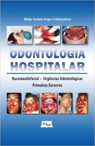 Odontologia Hospitalar. Bucomaxilofacial, Urgências Odontológicas, Primeiros Socorros
