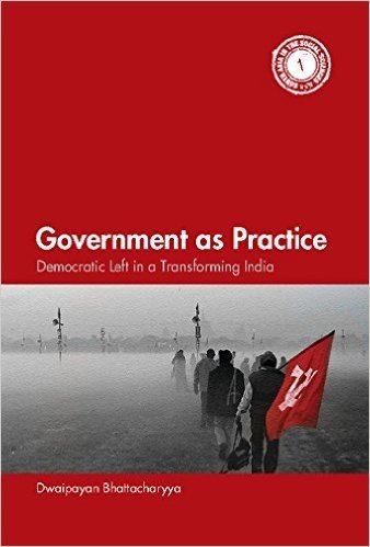 Government as Practice: Democratic Left in a Transforming India