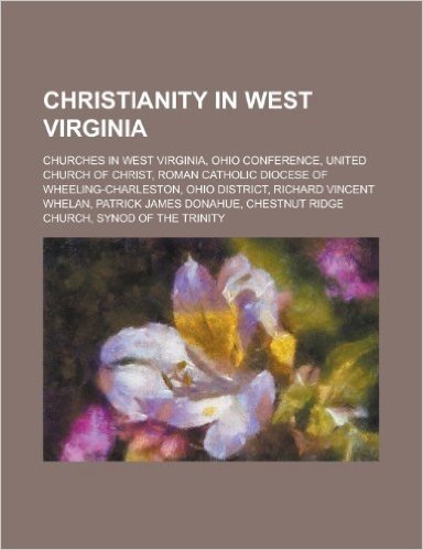 Christianity in West Virginia: Ohio Conference, United Church of Christ, Roman Catholic Diocese of Wheeling-Charleston, Ohio District