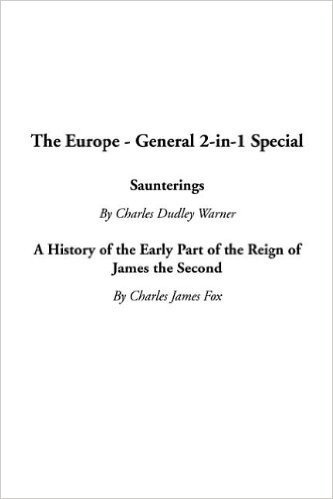 The Europe - General 2-In-1 Special: Saunterings / A History of the Early Part of the Reign of James the Second