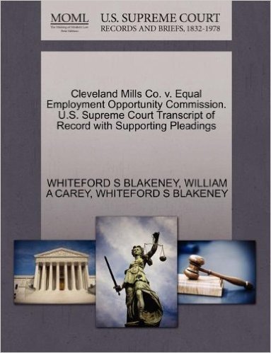 Cleveland Mills Co. V. Equal Employment Opportunity Commission. U.S. Supreme Court Transcript of Record with Supporting Pleadings