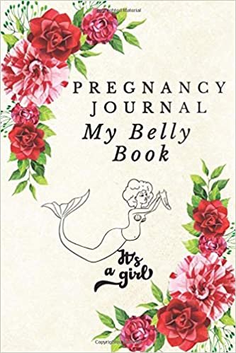 Pregnancy Journal. My Belly Book. It's a Girl.: Memory Book Notebook Diary For Moms-To-Be (6x9, 110 Lined Pages)