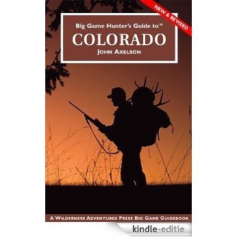 Big Game Hunter's Guide to Colorado (English Edition) [Kindle-editie]