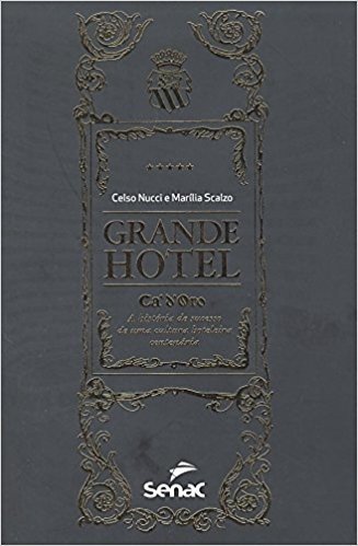 Grande Hotel. Ca'd'Oro, a História de Sucesso de Uma Cultura Hoteleira Centenária