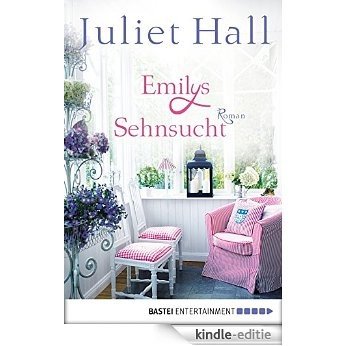 Emilys Sehnsucht: Roman (German Edition) [Kindle-editie]
