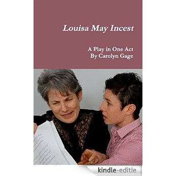 Louisa May Incest: A Play In One Act (English Edition) [Kindle-editie]