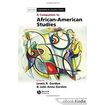 A Companion to African-American Studies (Blackwell Companions in Cultural Studies) [eBook Kindle]