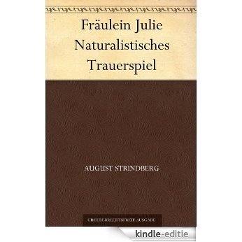 Fräulein Julie Naturalistisches Trauerspiel (German Edition) [Kindle-editie]