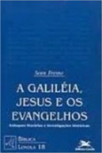 A Galileia, Jesus E Os Evangelhos