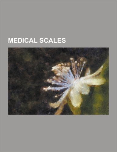 Medical Scales: Apache II, Apgar Score, Asa Physical Status Classification System, Ballard Maturational Assessment, Barnes Akathisia S