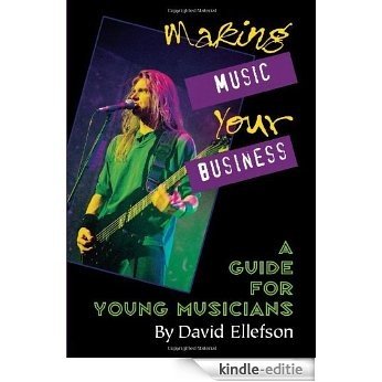 Making Music Your Business: A Guide for Young Musicians [Kindle-editie]