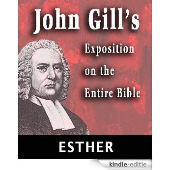 John Gill's Exposition on the Entire Bible-Book of Esther (English Edition) [Kindle-editie]