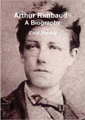 Arthur Rimbaud - A Biography