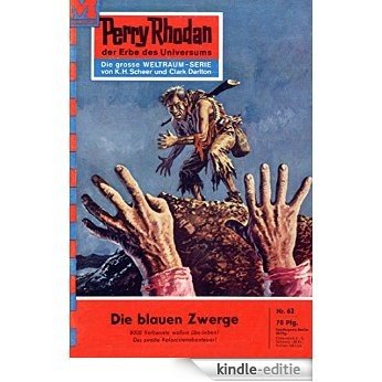 Perry Rhodan 62: Die blauen Zwerge (Heftroman): Perry Rhodan-Zyklus "Atlan und Arkon" (Perry Rhodan-Erstauflage) (German Edition) [Kindle-editie]