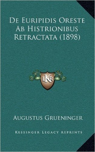 de Euripidis Oreste AB Histrionibus Retractata (1898)