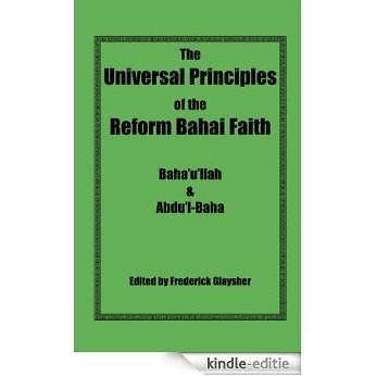 The Universal Principles of the Reform Bahai Faith (English Edition) [Kindle-editie]
