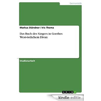 Das Buch des Sängers in Goethes West-östlichem Divan [Kindle-editie]