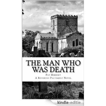 The Man Who Was Death: Book 6 in The Reverend Bernard Paltoquet Mystery Series (A Reverend Paltoquet novel) (English Edition) [Kindle-editie]