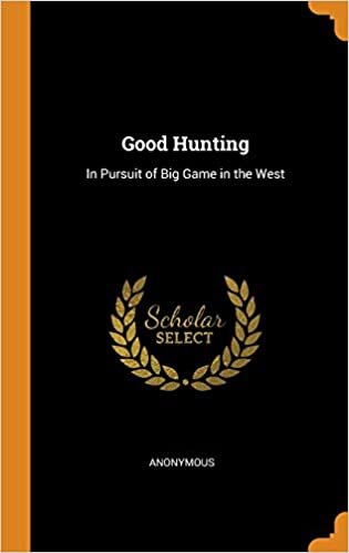 indir Good Hunting: In Pursuit of Big Game in the West