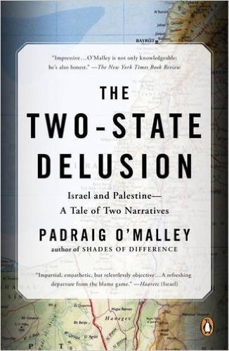 The Two-State Delusion: Israel and Palestine--A Tale of Two Narratives